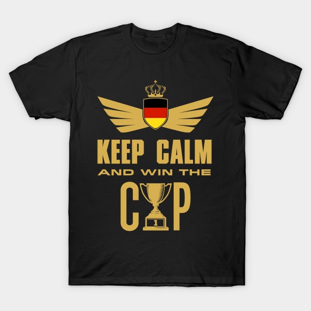 Keep Calm And Win The Cup - Germany World Cup T-Shirt by Addicted 2 Tee